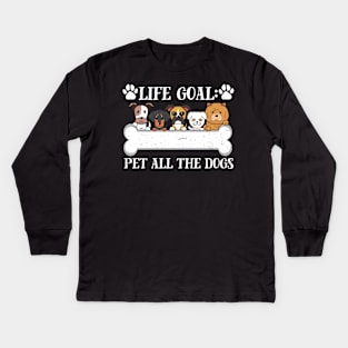 Life Goal Pet All The Dogs meme Kids Long Sleeve T-Shirt